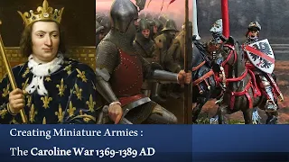 Creating Miniature Armies : The Caroline War 1369 -1389 AD