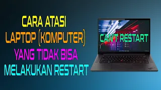 Cara Atasi Laptop (Komputer) Yang Tidak Bisa Restart