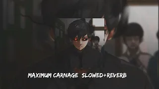 Maximum Carnage [Slowed+Reverb] || LUFFY MUSIC