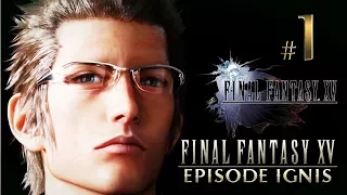 FINAL FANTASY XV - Episode Ignis ✔ {часть 1} Король в беде