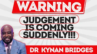 Warning: JUDGEMENT is Coming SUDDENLY!!!! Get Ready!!!!