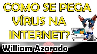 Como pegar vírus na internet por William Azarado