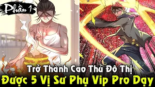 Được 5 Vị Sư Phụ Siêu Cấp Bá Chủ Dạy - Ta Thành Cao Thủ Như Hack | REVIEW PHIM TRUYỆN TRANH HAY