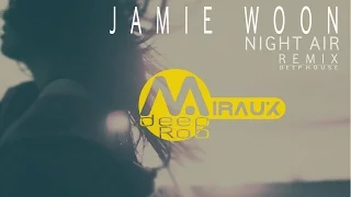 Jamie Woon - Night Air (Miraux Remix Deep House)