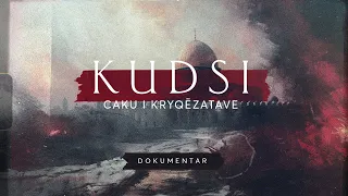 Kudsi, caku i kryqëzatave! | DOKUMENTAR