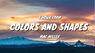 Mac Miller - Colors and Shapes (1 HOUR LOOP)