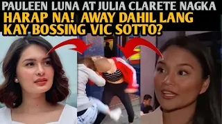 PAULEEN LUNA AT JULIA CLARETE NAG HARAP NA! NAG AWAY DAHIL KAY BOSSING VIC SOTTO