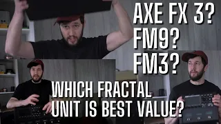Fractal FM3 vs FM9 vs Axe FX 3 - Which one would I buy?