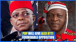 PDP WILL GIVE ALEX OTTI FORMIDABLE OPPOSITION
