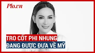 Nghệ sĩ Việt Hương đang đưa tro cốt Phi Nhung về Mỹ - PLO