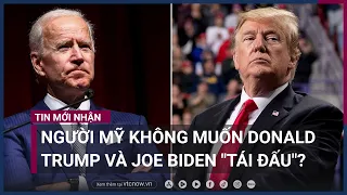 Người Mỹ không muốn ông Trump và Biden "tái đấu" trong cuộc bầu cử Tổng thống năm 2024? | VTC Now