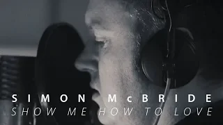 Simon McBride "Show Me How To Love" Official Music Video