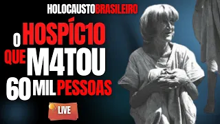 O HOSPÍC1O QUE M4T0U 60 MIL PESSOAS - H0L0C4UST0 BRASILEIRO - C/ DR CARLOS DE FARIA - CRIME S/A