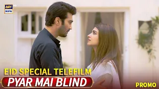 Pyar Mai Blind - Kinza Hashmi & Shahzad Sheikh - Eid Special Telefilm - Promo - ARY Digital