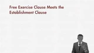 First Amendment lecture: Free Exercise Clause - Part 2 | quimbee.com