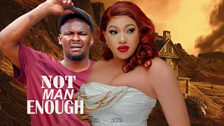 NOT MAN ENOUGH(FULL MOVIE)ZUBBY MICHAEL,QUEENETH HILBERT FESSA OKAFOR, EBUBE NWAGURU, 2024