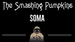 The Smashing Pumpkins • Soma (CC) 🎤 [Karaoke] [Instrumental Lyrics]