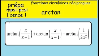 prépa MPSI PCSI fonctions circulaires réciproques ARCTAN  dérivation