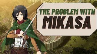 Mikasa Ackerman Is A TERRIBLE Character | Attack on Titan Analysis