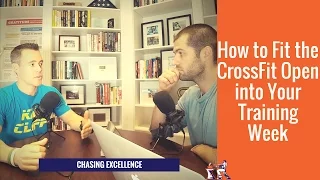 How to Fit the CrossFit Open into Your Training Week || Chasing Excellence with Ben Bergeron