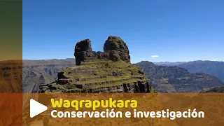 Conservación e investigación en Waqrapukara