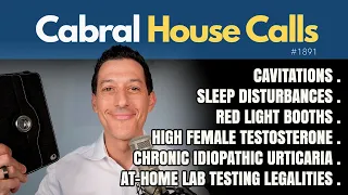 Cavitations, Sleep Disturbances, Red Lights, High Testosterone, Idiopathic Urticaria,  Lab Testing