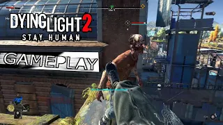 DYING LIGHT 2 EARLY 19 MINUTES DAY & NIGHT GAMEPLAY FOOTAGE. ExplorationCombatParkourETC.