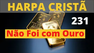 Harpa Cristã - 231 - Não Foi com Ouro - Levi - (com letra)