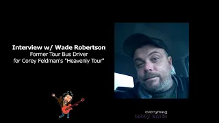 Corey Feldman's Ex Bus Driver, Wade Robertson, Tells All   Exclusive Interview