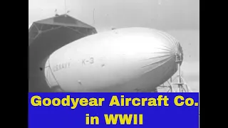 GOODYEAR AIRCRAFT IN WORLD WAR II   K-CLASS BLIMP  BARRAGE BALLOONS  TIRES  54704