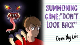 SUMMONING GAME "DON'T LOOK BACK" | Draw My Life