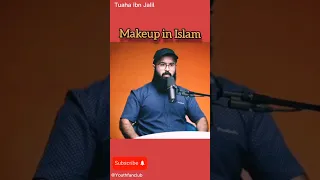 Makeup in Islam || Tuaha ibn Jalil ||#shortvideo #shorts #islamicspeech #islamicvideo #viral #speak