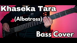 Albatross - Khaseka Tara Bass Cover | Joel Kyapchhaki Magar