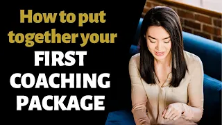 How To Design Your First Coaching Package | A Key Step When Building A Consulting Business