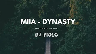 MIIA - Dynasty ( BACHATA REMIX) DJ PIOLO
