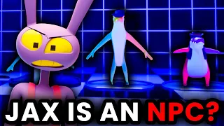 Jax Might Be An NPC! - The Amazing Digital Circus