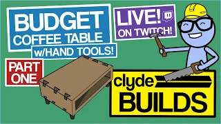 Budget Coffee Table Build Part 001 - Clyde Builds E001