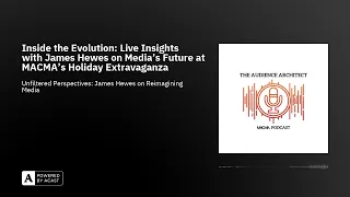 Inside the Evolution: Live Insights with James Hewes on Media’s Future at MACMA’s Holiday Extrava...