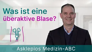 Was ist eine überaktive Blase? - Medizin ABC | Asklepios