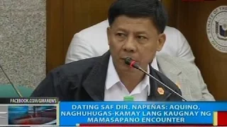 Dating SAF Dir. Napeñas: Aquino, naghuhugas-kamay lang kaugnay ng Mamasapano encounter