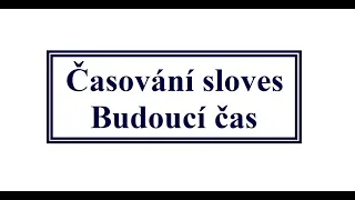 Learn Czech / conjugation of Czech verbs / Future tense - Budoucí čas