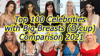 Top 100 Celebrities With Big Breasts (D Cup) Comparison 2021 (Celebrities With Big Boobs)