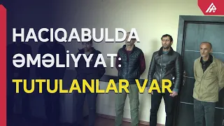 Hacıqabulda əməliyyat – 6 NƏFƏR TUTULDU