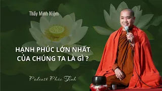 Đi tìm hạnh phúc lớn nhất của cuộc đời mình | Thầy Minh Niệm |