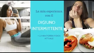 Intermittent Fasting | La MIA esperienza con il digiuno intermittente + la mia forma fisica