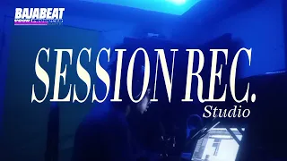 SESSION RECORDING BAJABEATZ