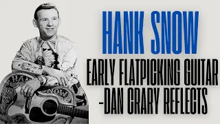 Hank Snow's Early Flatpicking Guitar-Dan Crary Reflects