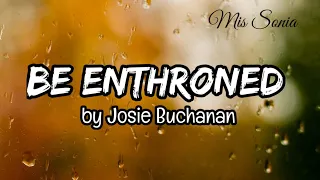 Josie Buchanan - Be Enthroned | Moment || lyric video by Mis Sonia