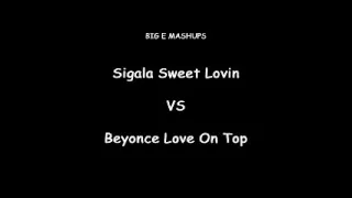 Sigala Sweet Lovin VS Beyonce Love On Top