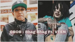 GBOB - Bhag Bhag / Kina Chitta Dukhyo / Ft. VTEN || (Music Video) || Prod.by K KAY